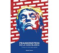 FRANKENSTEIN EN LA CASA BLANCA . TRUMP Y EL INTERREGNO GLOBAL (En Perspectiva, Band 2)