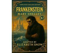 Frankenstein for English Learners (B2 Level): Classic Novel with Modern English, Vocabulary List, Grammar Focus, and Discussion Prompts for ESL & EFL Students