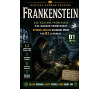 Frankenstein: German-English Bilingual Story for B1 Learners | DeuTale: Learn German Through Stories (German-English Bilingual Stories - B1 | DeuTale)