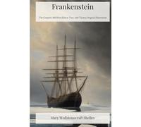 Frankenstein (Illustrated): The Complete 1818 First-Edition Text, with Twenty Original Illustrations