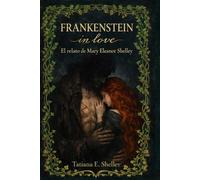 FRANKENSTEIN IN LOVE: El relato de Mary Eleanor Shelley