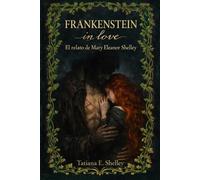 FRANKENSTEIN IN LOVE: El relato de Mary Eleanor Shelley
