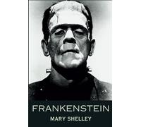 Frankenstein: Mary shelley's classic Book original text