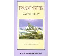 Frankenstein (NCE): The 1818 Text Contexts, Nineteenth-Century Responses, Modern Criticism (Norton Critical Editions)