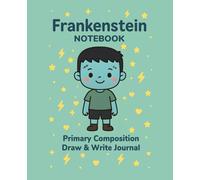 Frankenstein Notebook: Draw and Write, Primary Composition Journal