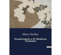 Frankenstein; o El Moderno Prometeo: .
