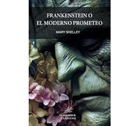 Frankenstein o El moderno Prometeo