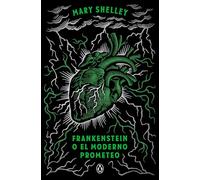Frankenstein O El Moderno Prometeo (Edición Conmemorativa) / Frankenstein; Or, the Modern Prometheus (Commemorative Edition) (Penguin Clasicos)