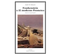 Frankenstein o el moderno prometeo / Frankenstein, or the Modern Prometheus: 230 (Letras Universales / Universal Writings)