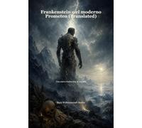 Frankenstein o el moderno Prometeo (Translated): Una nueva traducción al español