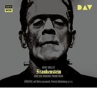 Frankenstein oder Der moderne Prometheus: Hörspiel mit Dörte Lyssewski, Patrick Güldenberg u.v.a.