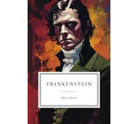 Frankenstein: or, The Modern Prometheus - 1818 Edition.