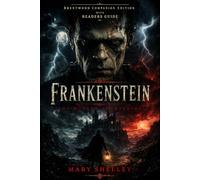 Frankenstein; Or, The Modern Prometheus: 1818 Edition (Annotated): Gothic Horror Science Fiction: With Reader’s Guide - Analysis, Characters, Themes, Context and Insight (Brentwood Companion Edition)