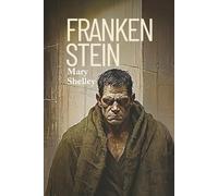 Frankenstein; or, The Modern Prometheus: 1831 Edition with Afterword by Aiden Ashlyn
