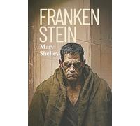 Frankenstein; or, The Modern Prometheus: 1831 Edition with Afterword by Aiden Ashlyn