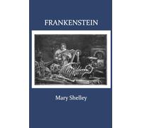 Frankenstein: Or, The Modern Prometheus