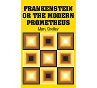 Frankenstein or the Modern Prometheus