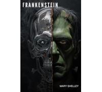Frankenstein: Or, The Modern Prometheus