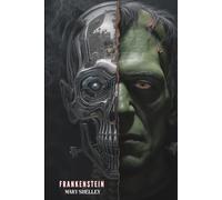 Frankenstein: Or, The Modern Prometheus