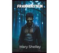 Frankenstein: Or the Modern Prometheus (Annotated)