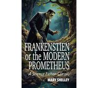 Frankenstein or the Modern Prometheus (annotated)