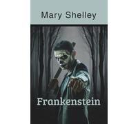 Frankenstein: or the Modern Prometheus (Annotated)