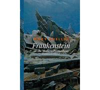 Frankenstein or the Modern Prometheus (Annotated Edition)