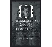 Frankenstein: or, The Modern Prometheus - Clasic gothic horror novel