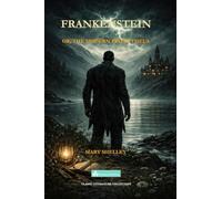 Frankenstein: or, the Modern Prometheus (Classic Literature Collection)