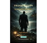 Frankenstein: or, the Modern Prometheus (Classic Literature Collection)
