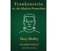 Frankenstein: or, The Modern Prometheus | Classic Vault Modern Edition
