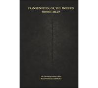 Frankenstein; or, the Modern Prometheus (Illustrated): The Original 1818 Text: A Newly Illustrated Contemporary Edition