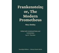 Frankenstein; or, The Modern Prometheus: Literary Classics Series - Annotated Sovereign Edition