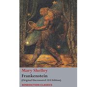 Frankenstein; or, The Modern Prometheus: (Original Uncensored 1818 Edition)