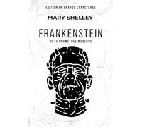 Frankenstein: ou le Prométhée moderne (Édition en grands caractères)