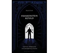 Frankenstein Retold : Literary Adaptation in Contemporary Fiction