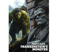 Frankenstein’s Monster Photo Book: Explore 40 Captivating Images Depicting The Iconic Creature's Evolution And Legacy Throughout History