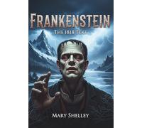 Frankenstein: The 1818 Text