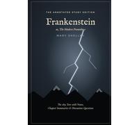 Frankenstein: The Annotated Study Edition: The 1831 Text with Explanatory Notes, Chapter Summaries, Discussion Questions, and a Guide to the 1818 Differences