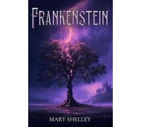 Frankenstein: The Complete Original 1818 Edition with Victorian Illustrations