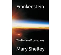 Frankenstein: The Modern Prometheus