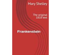 Frankenstein: The original 1818 text