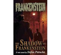 Frankenstein: The Shadow Of Frankenstein Volume 1