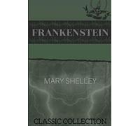 Frankenstein: with Illustrations (Classic Collection)
