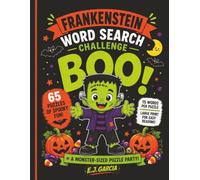 Frankenstein Word Search Challenge: Large Print Word Search Puzzles Filled with Amazing Inventions, Friendly Monsters, and Family-Friendly Halloween Fun (Spooktacular Halloween Word Search Series)