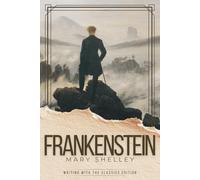 Frankenstein (Writing With the Classics Edition): The Complete Unabridged Novel with Chapter-by-Chapter Craft Lessons and Writing Exercises