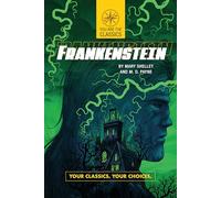 Frankenstein: Your Classics. Your Choices. (You Are the Classics)