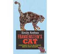 Frankenstein's Cat: Cuddling Up to Biotech's Brave New Beasts