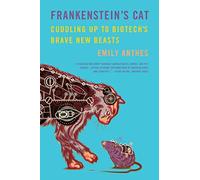 Frankenstein's Cat: Cuddling Up to Biotech's Brave New Beasts
