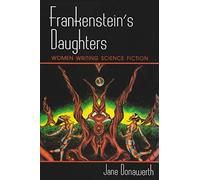 Frankenstein's Daughters: Women Writing Science Fiction